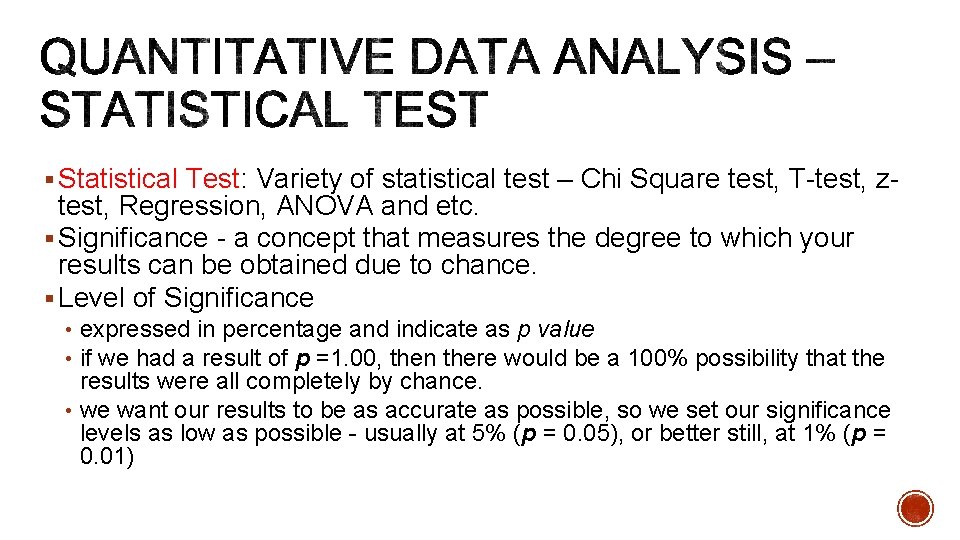 § Statistical Test: Variety of statistical test – Chi Square test, T-test, z- test,