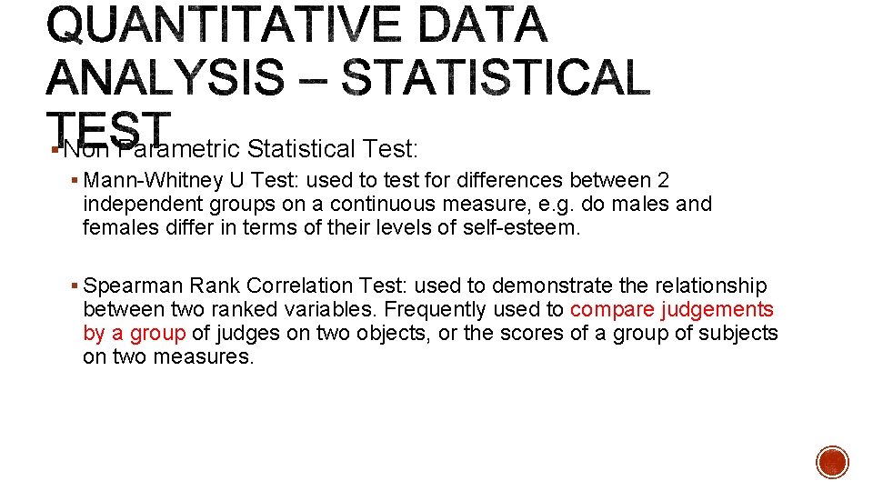 § Non Parametric Statistical Test: § Mann-Whitney U Test: used to test for differences