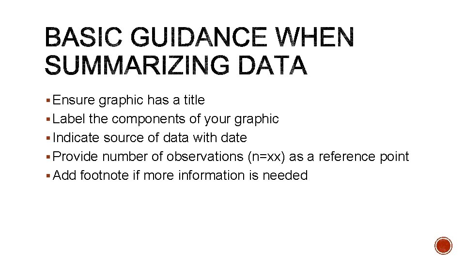 § Ensure graphic has a title § Label the components of your graphic §