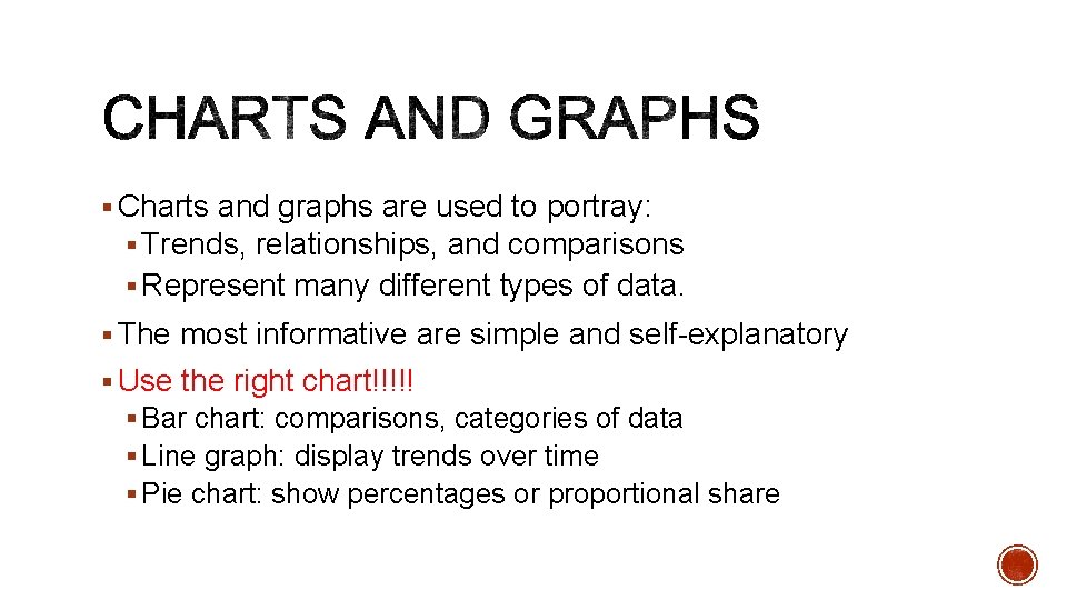 § Charts and graphs are used to portray: § Trends, relationships, and comparisons §