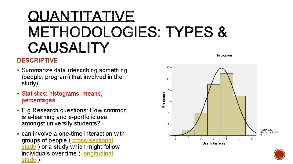 DESCRIPTIVE § Summarize data (describing something (people, program) that involved in the study) §