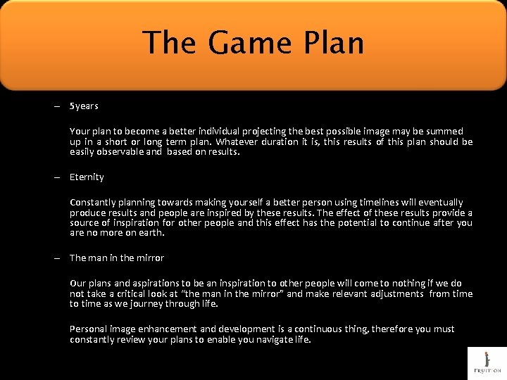 The Game Plan – 5 years Your plan to become a better individual projecting
