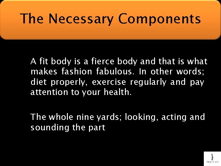 The Necessary Components A fit body is a fierce body and that is what