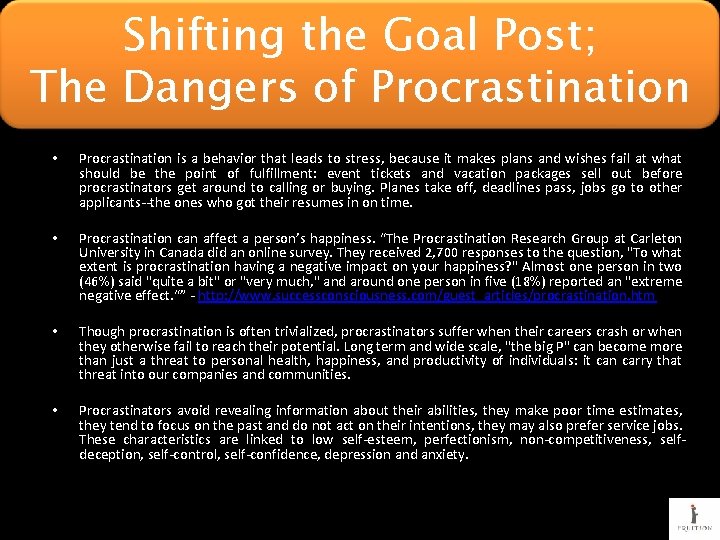 Shifting the Goal Post; The Dangers of Procrastination • Procrastination is a behavior that