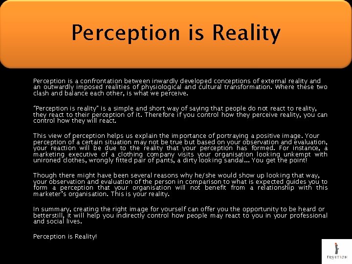 Perception is Reality Perception is a confrontation between inwardly developed conceptions of external reality