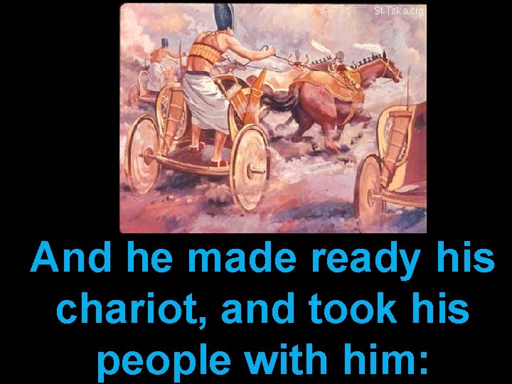 And he made ready his chariot, and took his people with him: 