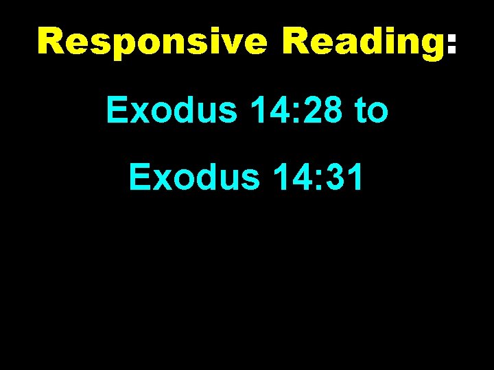 Responsive Reading: Exodus 14: 28 to Exodus 14: 31 