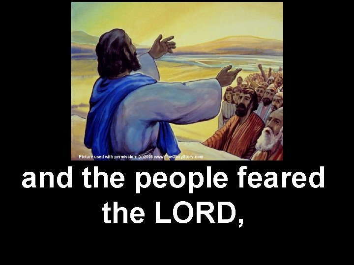 and the people feared the LORD, 