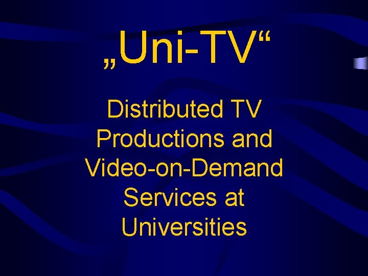 „Uni-TV“ Distributed TV Productions and Video-on-Demand Services at Universities 