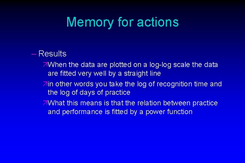 Memory for actions – Results äWhen the data are plotted on a log-log scale