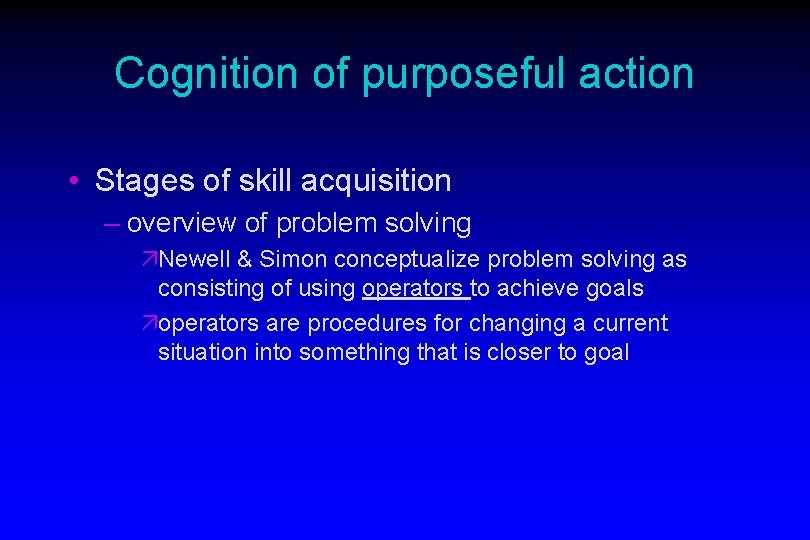 Cognition of purposeful action • Stages of skill acquisition – overview of problem solving