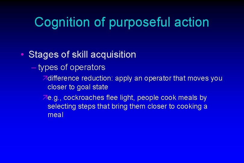 Cognition of purposeful action • Stages of skill acquisition – types of operators ädifference