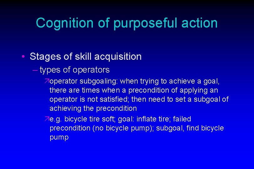 Cognition of purposeful action • Stages of skill acquisition – types of operators äoperator