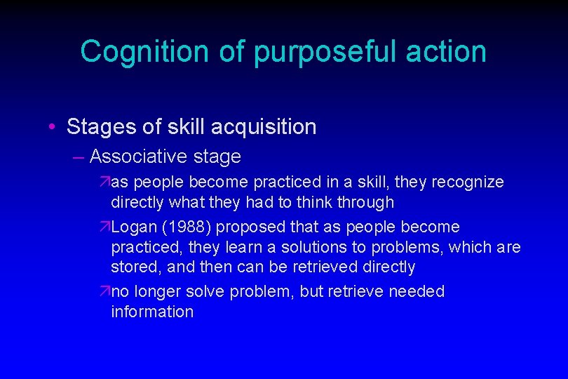 Cognition of purposeful action • Stages of skill acquisition – Associative stage äas people