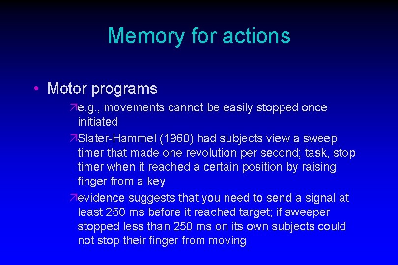 Memory for actions • Motor programs äe. g. , movements cannot be easily stopped