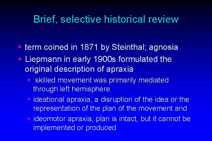 Brief, selective historical review § term coined in 1871 by Steinthal; agnosia § Liepmann