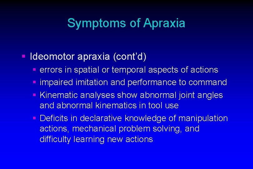 Symptoms of Apraxia § Ideomotor apraxia (cont’d) § errors in spatial or temporal aspects