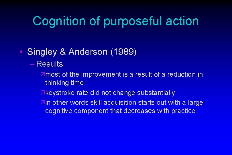 Cognition of purposeful action • Singley & Anderson (1989) – Results ämost of the