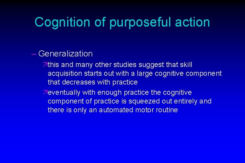 Cognition of purposeful action – Generalization äthis and many other studies suggest that skill
