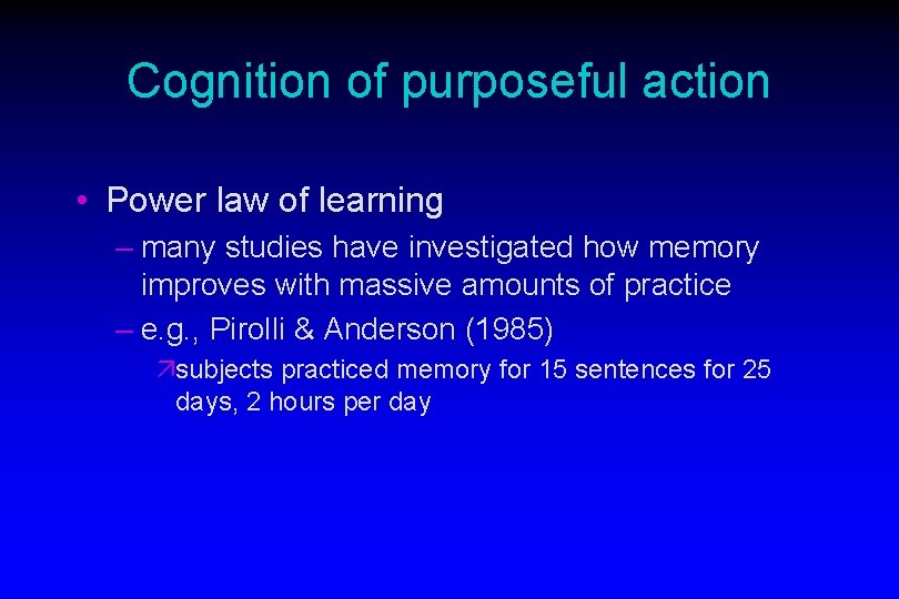 Cognition of purposeful action • Power law of learning – many studies have investigated