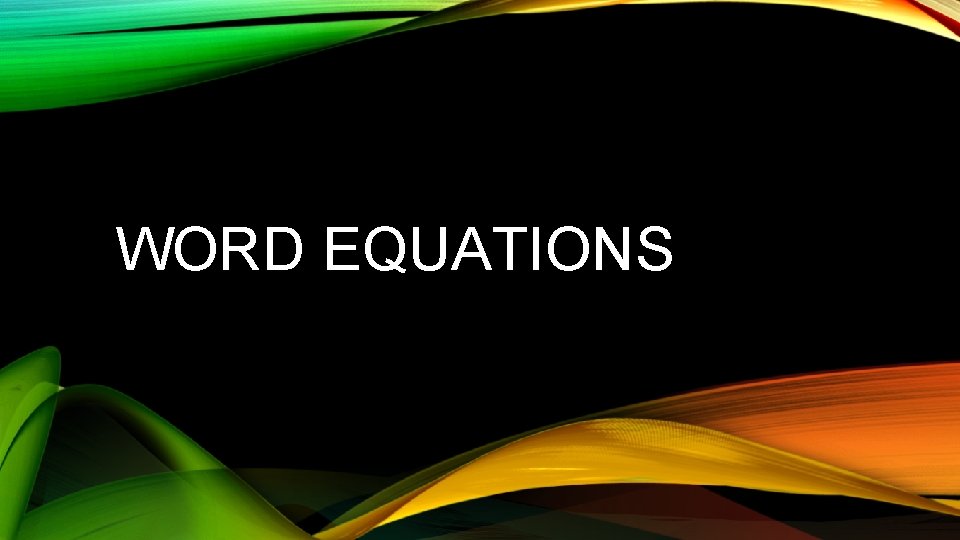 WORD EQUATIONS 