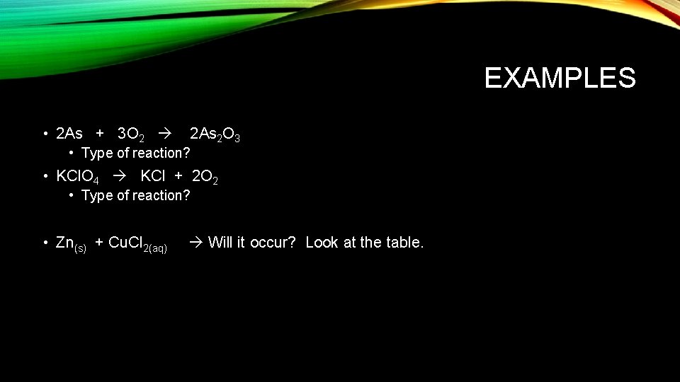 EXAMPLES • 2 As + 3 O 2 2 As 2 O 3 •