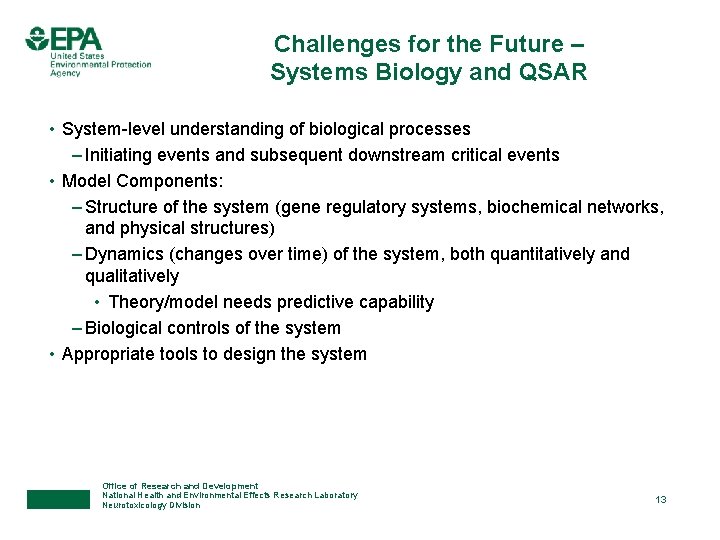 Challenges for the Future – Systems Biology and QSAR • System-level understanding of biological