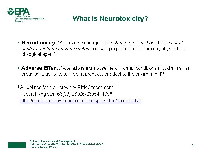 What is Neurotoxicity? • Neurotoxicity: “An adverse change in the structure or function of