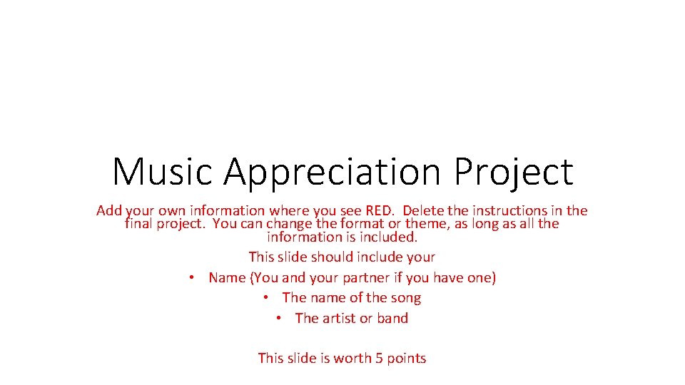 Music Appreciation Project Add your own information where you see RED. Delete the instructions