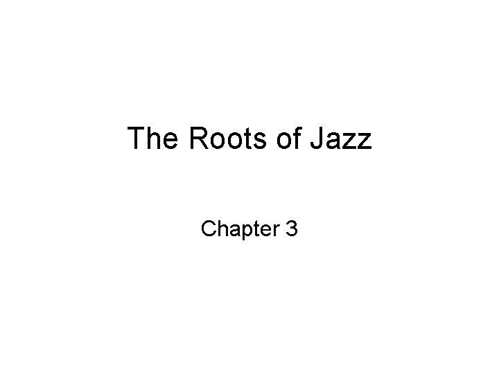 The Roots of Jazz Chapter 3 