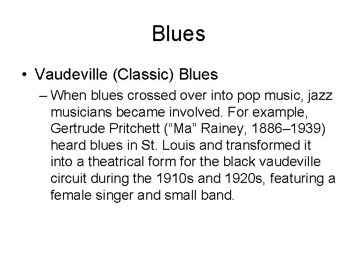 Blues • Vaudeville (Classic) Blues – When blues crossed over into pop music, jazz