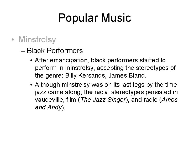 Popular Music • Minstrelsy – Black Performers • After emancipation, black performers started to