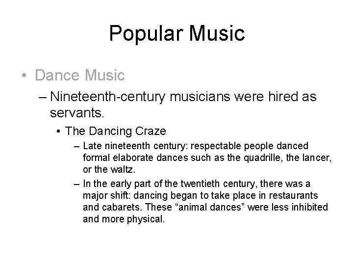 Popular Music • Dance Music – Nineteenth-century musicians were hired as servants. • The