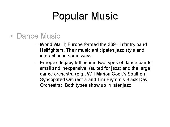Popular Music • Dance Music – World War I; Europe formed the 369 th