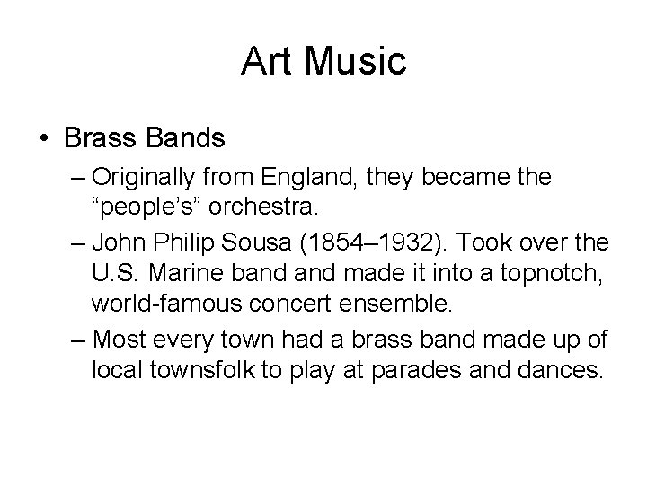 Art Music • Brass Bands – Originally from England, they became the “people’s” orchestra.