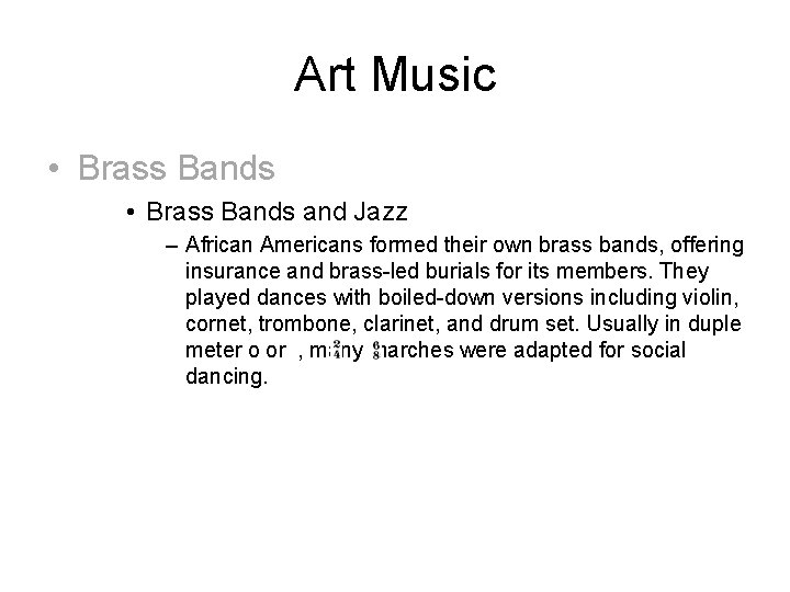 Art Music • Brass Bands and Jazz – African Americans formed their own brass