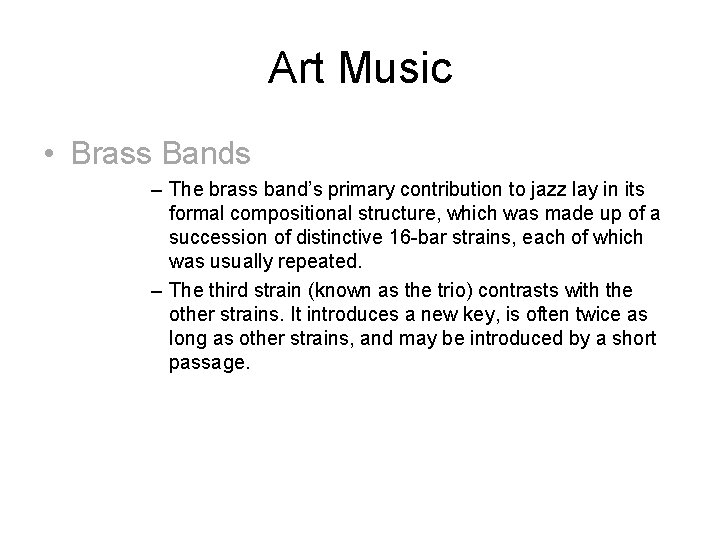 Art Music • Brass Bands – The brass band’s primary contribution to jazz lay