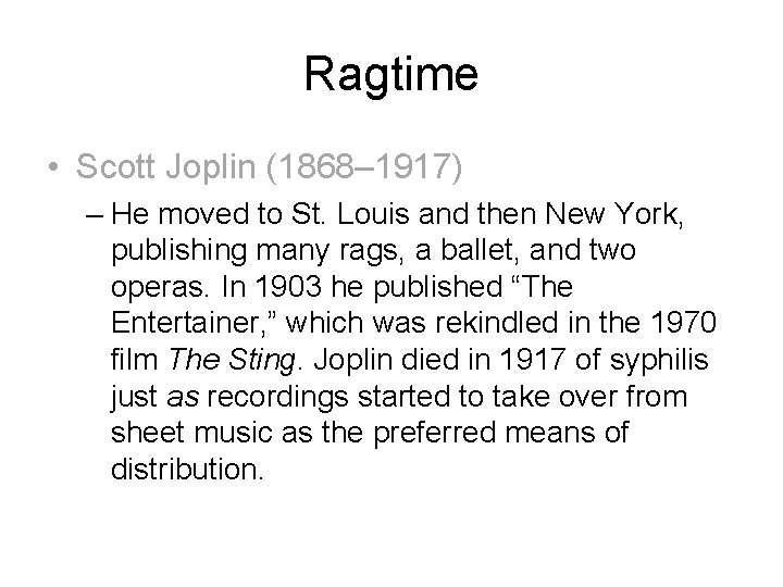 Ragtime • Scott Joplin (1868– 1917) – He moved to St. Louis and then