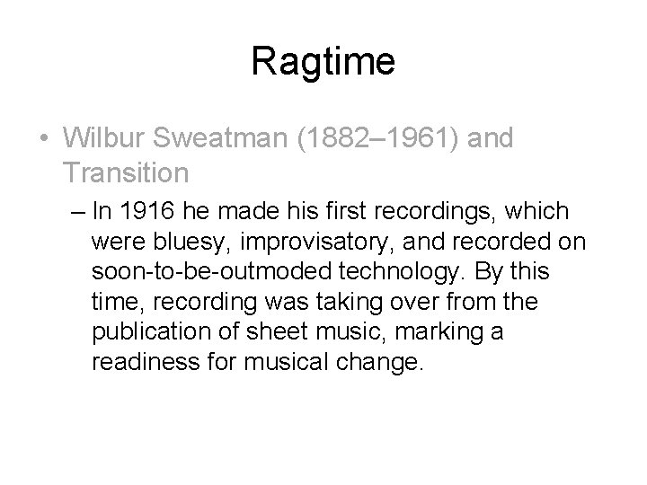 Ragtime • Wilbur Sweatman (1882– 1961) and Transition – In 1916 he made his
