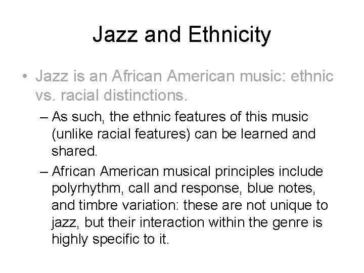 Jazz and Ethnicity • Jazz is an African American music: ethnic vs. racial distinctions.