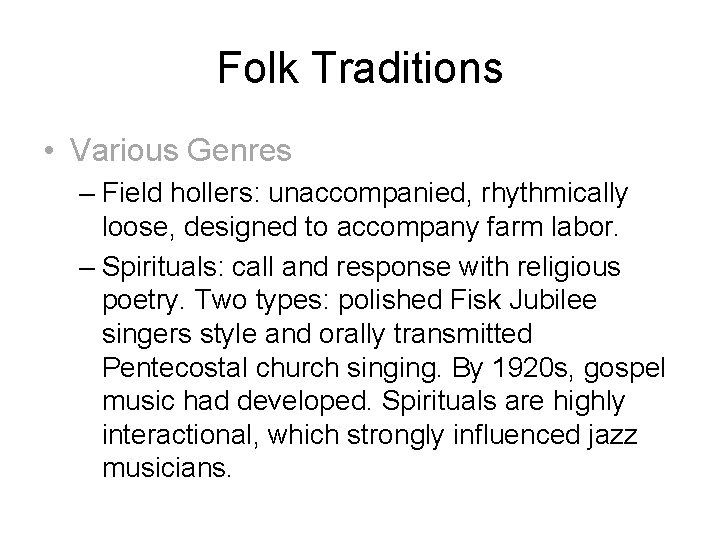 Folk Traditions • Various Genres – Field hollers: unaccompanied, rhythmically loose, designed to accompany