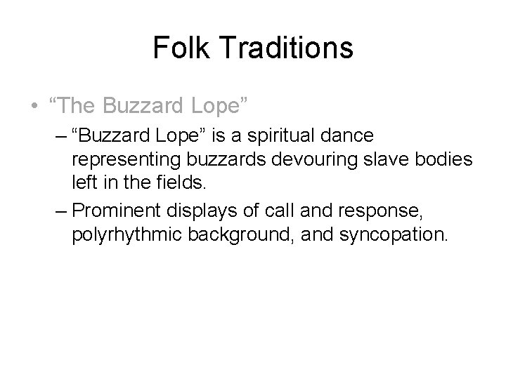 Folk Traditions • “The Buzzard Lope” – “Buzzard Lope” is a spiritual dance representing