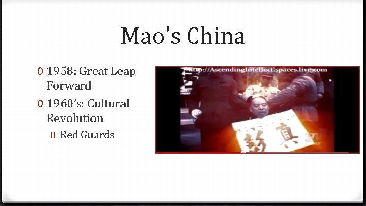Mao’s China 0 1958: Great Leap Forward 0 1960’s: Cultural Revolution 0 Red Guards