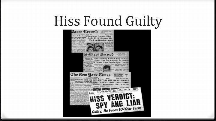 Hiss Found Guilty 
