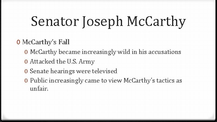 Senator Joseph Mc. Carthy 0 Mc. Carthy’s Fall 0 0 Mc. Carthy became increasingly