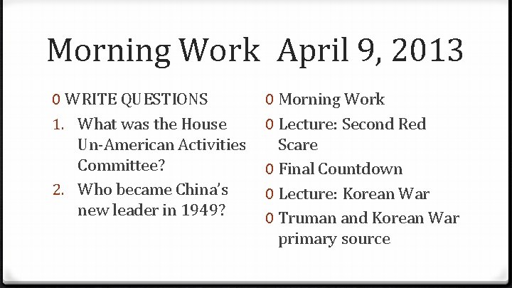Morning Work April 9, 2013 0 WRITE QUESTIONS 1. What was the House Un-American