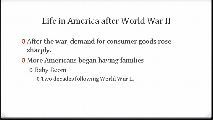 Life in America after World War II 0 After the war, demand for consumer