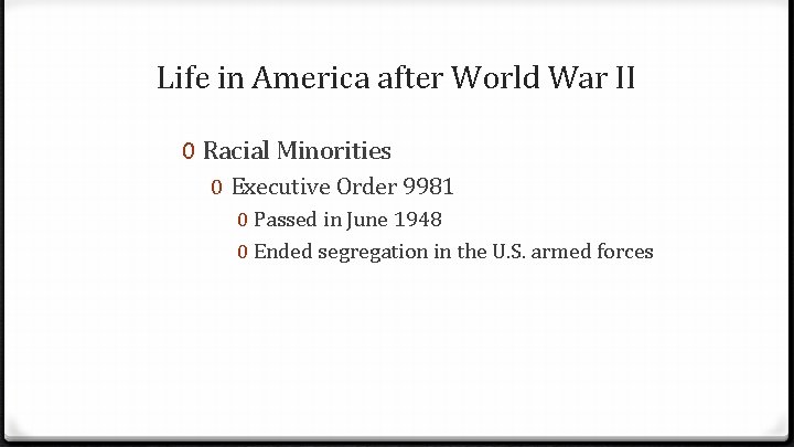 Life in America after World War II 0 Racial Minorities 0 Executive Order 9981