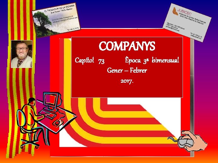 COMPANYS Capítol 73 Època 3ª bimensual Gener – Febrer 2017. JUBICEC 