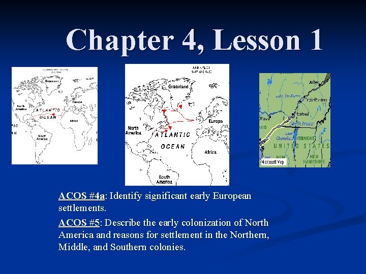Chapter 4, Lesson 1 ACOS #4 a: Identify significant early European settlements. ACOS #5: